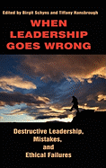 When Leadership Goes Wrong: Destructive Leadership, Mistakes, and Ethical Failures