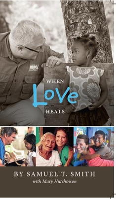 When Love Heals - Smith, Samuel, and Hutchinson, Mary