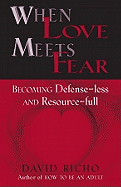 When Love Meets Fear: Becoming Defense-Less and Resource-Full