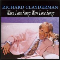 When Love Songs Were Love Songs - Richard Clayderman