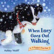 When Lucy Goes Out Walking: A Puppy's First Year