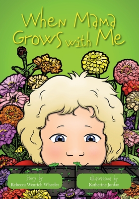 When Mama Grows with Me - Wheeler, Rebecca Wenrich