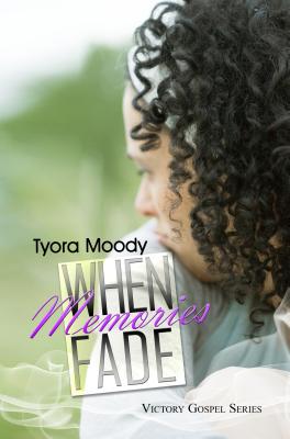 When Memories Fade - Moody, Tyora