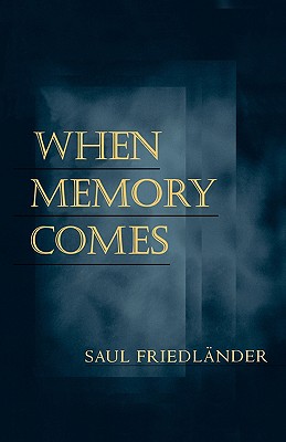 When Memory Comes - Friedlander, Saul, and Lane, Helen R (Translated by)