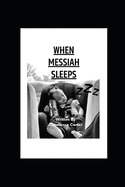 When Messiah Sleeps: A Semi- Repeat Reader