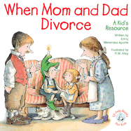 When Mom and Dad Divorce:: An Elf-Help Book for Kids