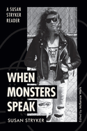 When Monsters Speak: A Susan Stryker Reader