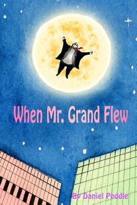 When Mr. Grand Flew - Peddle, Daniel