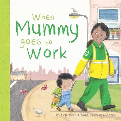 When Mummy Goes to Work - Schofield, Paul
