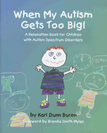 When My Autism Gets Too Big!: A Relaxation Book for Children with Autism Spectrum Disorders