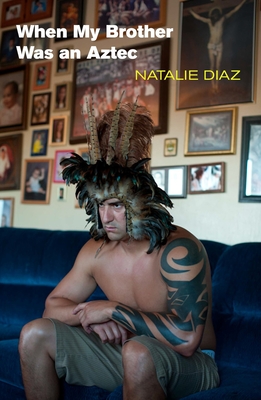 When My Brother Was an Aztec - Diaz, Natalie