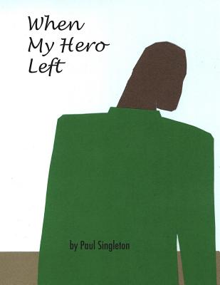 When My Hero Left - Singleton, Paul