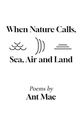 When Nature Calls: Sea, Air and Land