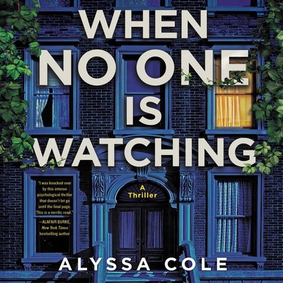 When No One Is Watching: A Thriller - Cole, Alyssa, and Aaseng, Jay (Read by), and Dalian, Susan (Read by)