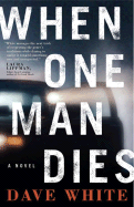 When One Man Dies - White, Dave