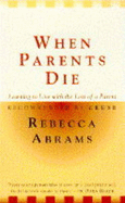 When Parents Die - Abrams, Rebecca