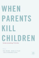 When Parents Kill Children: Understanding Filicide