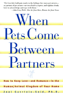 When Pets Come Between Partners: How to Keep Love - And Romance - In the Human/Animal Kingdom of Your Home