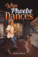 When Phoebe Dances