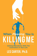 When Pleasing You Is Killing Me: Volume 1