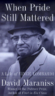 When Pride Still Mattered: Life of Vince Lombardi