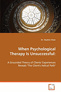 When Psychological Therapy Is Unsuccessful: A Grounded Theory of Clients' Experiences Reveals "The Client's Helical Path"