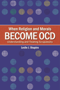 When Religion and Morals Become OCD: Understanding and Treating Scrupulosity