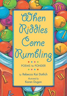 When Riddles Come Rumbling: Poems to Ponder - Dotlich, Rebecca Kai
