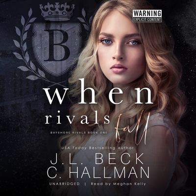 When Rivals Fall - Beck, J L, and Hallman, Cassandra, and Kelly, Meghan (Read by)