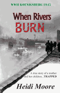 When Rivers Burn: A true story of a mother and her children...TRAPPED