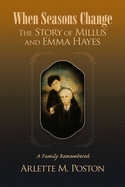 When Seasons Change the Story of Millus and Emma Hayes: A Family Remembered