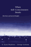 When Self-Consciousness Breaks: Alien Voices and Inserted Thoughts