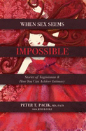 When Sex Seems Impossible: Stories of Vaginismus & How You Can Achieve Intimacy