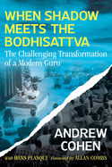 When Shadow Meets the Bodhisattva: The Challenging Transformation of a Modern Guru