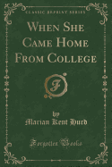 When She Came Home from College (Classic Reprint)