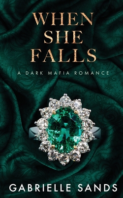 When She Falls: A Dark Mafia Romance - Sands, Gabrielle