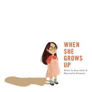 When She Grows Up: An inspirational Christian picture book for girls