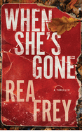 When She's Gone: A Thriller