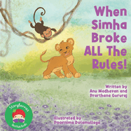 When Simha Broke ALL the Rules!: A Jungle Story About a Little Lion Who Learns About Stranger Danger