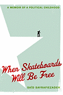 When Skateboards Will Be Free: A Memoir of a Political Childhood