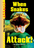 When Snakes Attack!