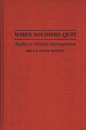 When Soldiers Quit: Studies in Military Disintegration