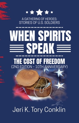 When Spirits Speak: A Gathering of Heroes Stories of U.S. Soldiers - Conklin, Jeri K Tory