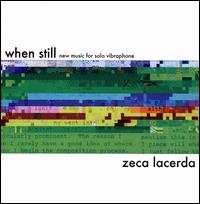 When Still - New Music for Vibraphone - Zeca Lacerda (vibraphone)
