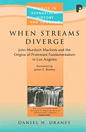 When Streams Diverge: John Murdoch MacInnis and the Origins of Protestant Fundamentalism in Los Angeles