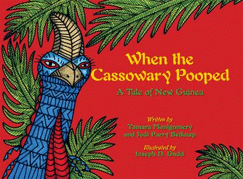 When the Cassowary Pooped: A Tale of New Guinea