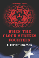 When the Clock Strikes Fourteen: A Blake Meyer Thriller - Book 4 of 6