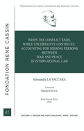 When the Conflict Ends, While Uncertainty Continues: Accounting for Missing Persons between War and Peace in International Law