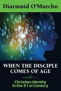 When the Disciple Comes of Age: Christian Identity in the Twenty-First Century