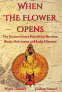 When the Flower Opens: The Extraordinary Friendship Between Abbot Shodo Habukawa and Monsignor Luigi Giussani